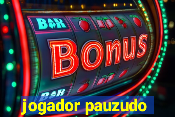 jogador pauzudo